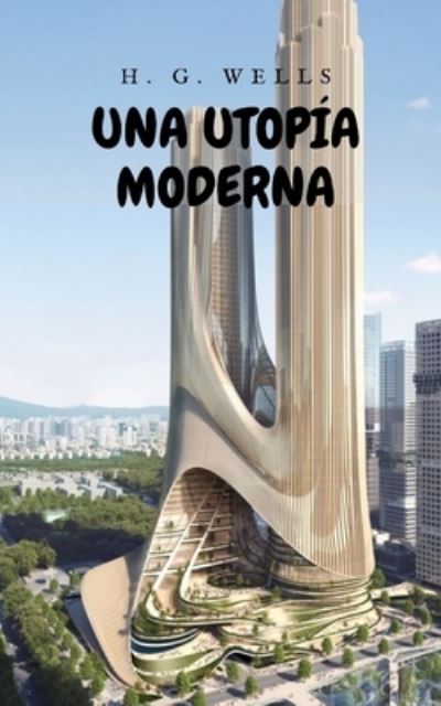 Cover for Herbert George Wells · Una Utopia Moderna (Paperback Book) (2021)