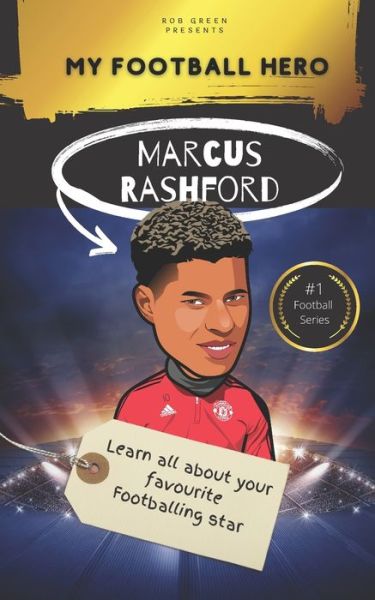 Cover for Rob Green · My Football Hero: Marcus Rashford: Learn all about your footballing hero - Second edition - My Football Hero - Football Biographies for Kids (Paperback Book) (2022)