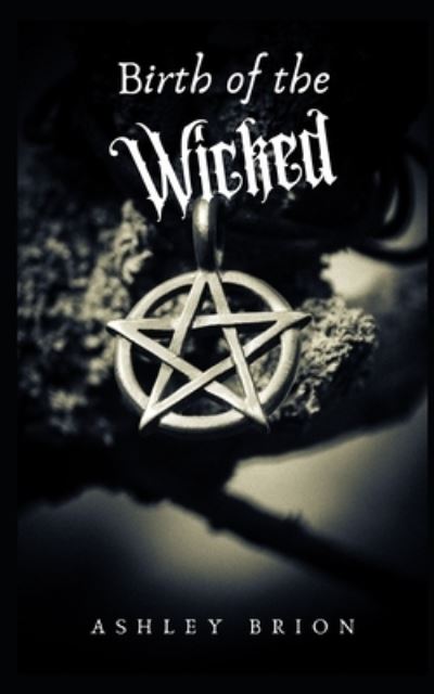 Cover for Ashley Brion · Birth of the Wicked (Paperback Book) (2022)