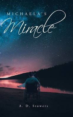 Cover for A D Stowers · Michaela's Miracle (Hardcover Book) (2022)