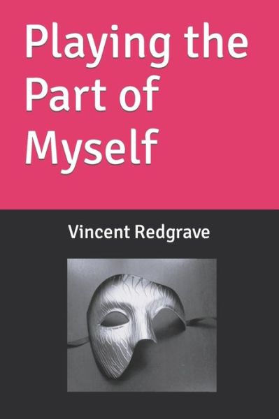 Cover for Redgrave Vincent Redgrave · Playing the Part of Myself (Paperback Book) (2022)