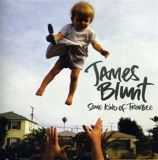 Some Kind of Trouble - James Blunt - Muziek - Warner - 0075678924354 - 18 januari 2011