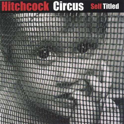 Selftitled - Hitchcock Circus - Musiikki - CD Baby - 0634479122354 - tiistai 10. toukokuuta 2005