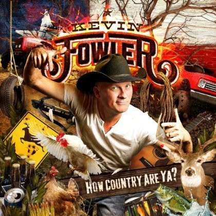 Cover for Kevin Fowler · How Country Are Ya? (CD) [Digipak] (2013)