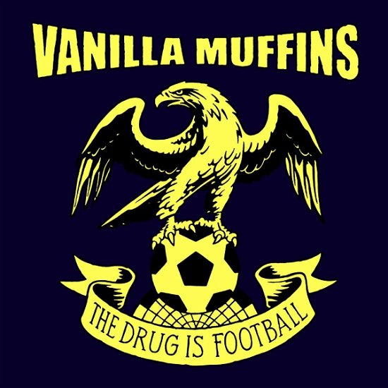 Cover for Vanilla Muffins · The Drug Is Football (LP) (2022)