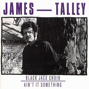 Black Jack Choir / Ain't It - James Talley - Música - BEAR FAMILY - 4000127154354 - 1 de agosto de 1989