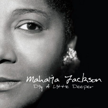 Cover for Mahalia Jackson · Dig A Little Deeper (CD) (2007)