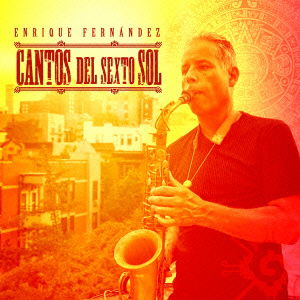 Cover for Enrique Fernandez · Cantos Del Sexto Sol (CD) [Japan Import edition] (2011)