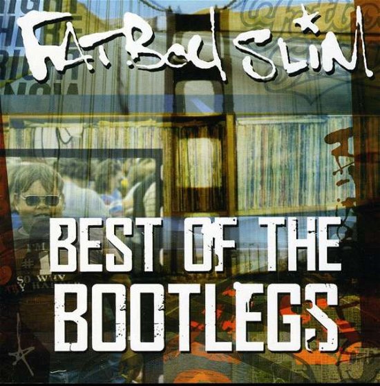 Cover for Fatboy Slim  · Best Of The Bootlegs (CD)
