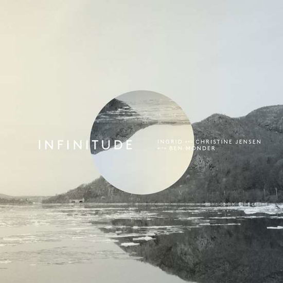 Cover for Ingrid &amp; Christine Jensen · Infinitude: Ingrid &amp; Christine Jensen with Ben Monder (CD) (2016)