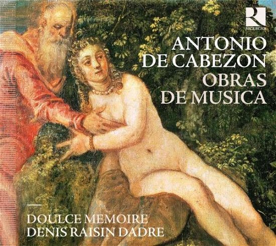 Obras De Musica - Cabezon / Doulce Memoire / Dadre - Musik - RICERCAR - 5400439003354 - 27. August 2013