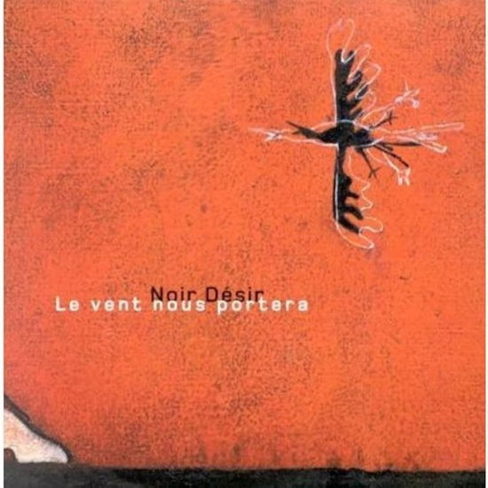 Cover for Noir Desir · Le Vent Nous Portera (CD)