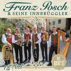 Auf Geht’s! - Franz Posch & Seine Innbrüggler - Musik - TYROLIS - 9003549532354 - 7. februar 2017