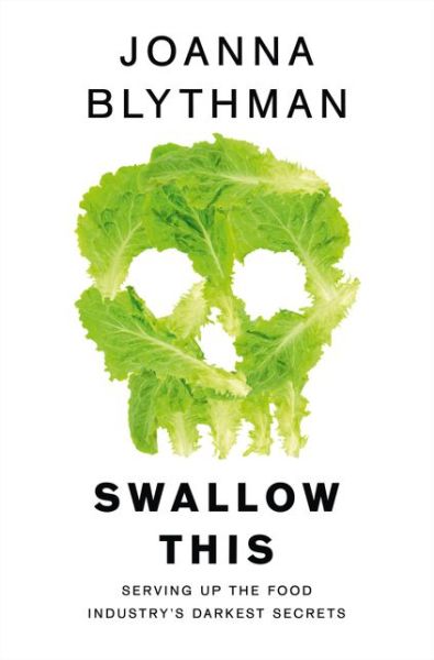 Cover for Joanna Blythman · Swallow This: Serving Up the Food Industry’s Darkest Secrets (Paperback Book) (2015)