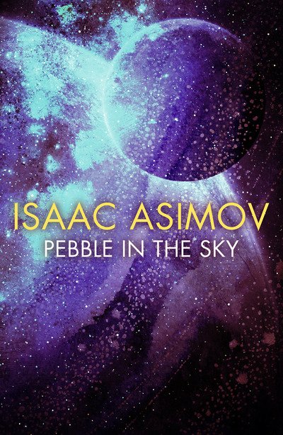 Pebble in the Sky - Isaac Asimov - Livros - HarperCollins Publishers - 9780008372354 - 8 de agosto de 2019