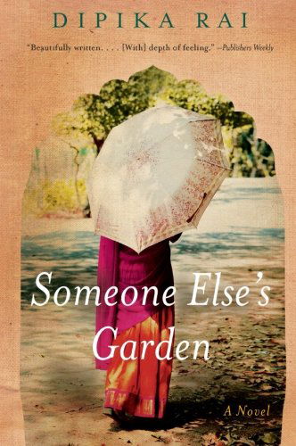 Cover for Dipika Rai · Someone Else's Garden: a Novel (Paperback Book) [Original edition] (2011)