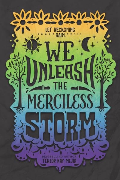 We Unleash the Merciless Storm - Tehlor Kay Mejia - Books - HarperCollins Publishers Inc - 9780062691354 - May 27, 2021
