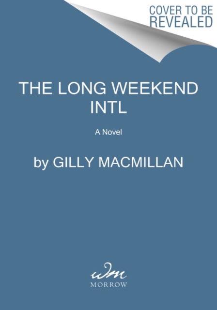 Cover for Gilly Macmillan · The Long Weekend Intl: A Novel (Taschenbuch) (2022)