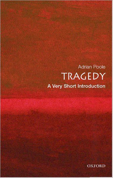 Cover for Poole, Adrian (Professor of English Literature, University of Cambridge) · Tragedy: A Very Short Introduction - Very Short Introductions (Taschenbuch) (2005)
