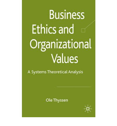 Cover for O. Thyssen · Business Ethics and Organizational Values: A Systems Theoretical Analysis (Hardcover Book) (2009)