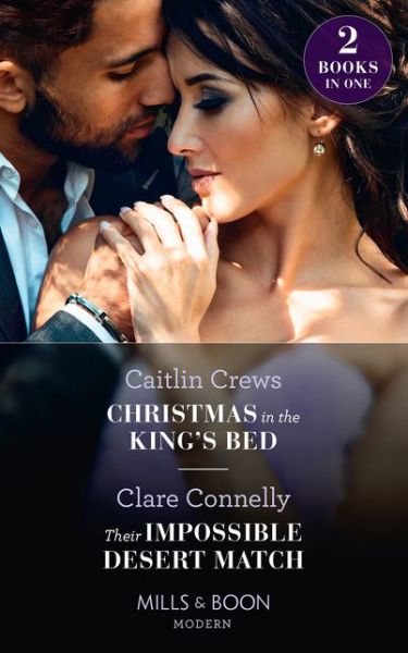 Cover for Caitlin Crews · Christmas In The King's Bed / Their Impossible Desert Match: Christmas in the King's Bed / Their Impossible Desert Match (Paperback Book) (2020)