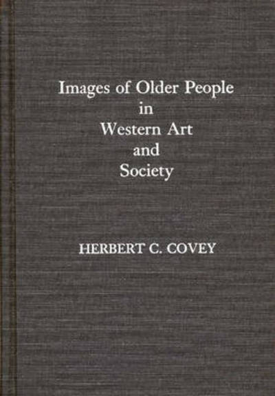 Cover for Herbert C. Covey · Images of Older People in Western Art and Society (Hardcover Book) (1991)