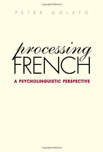 Cover for Peter Golato · Processing French: A Psycholinguistic Perspective - Yale Language Series (Paperback Book) (2005)
