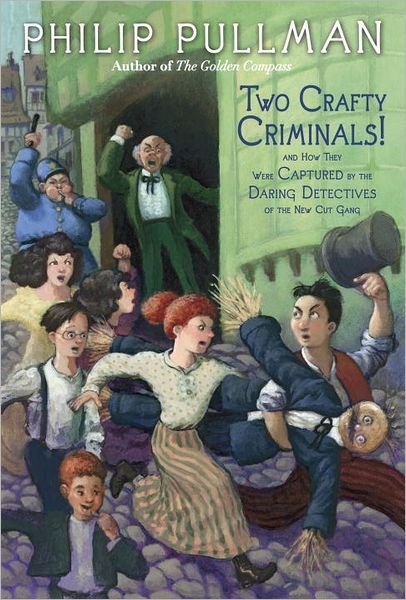 Cover for Philip Pullman · Two Crafty Criminals!: and How They Were Captured by the Daring Detectives of the New Cut Gang (Paperback Bog) (2013)