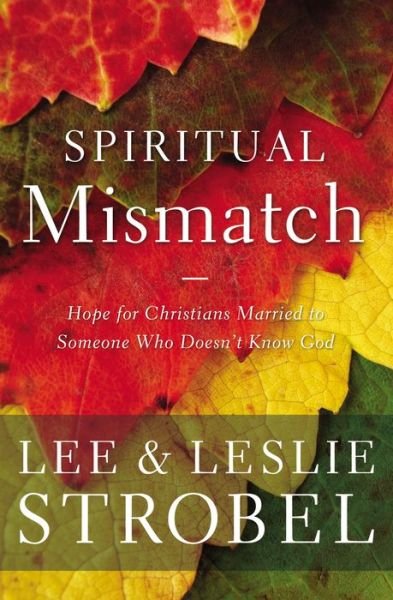 Cover for Lee Strobel · Spiritual Mismatch: Hope for Christians Married to Someone Who Doesn’t Know God (Paperback Bog) (2017)