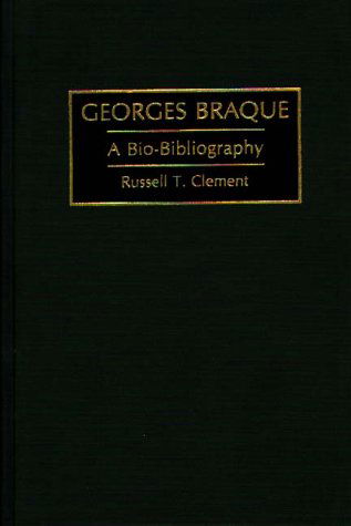 Cover for Russell T. Clement · Georges Braque: A Bio-Bibliography - Bio-Bibliographies in Art and Architecture (Hardcover Book) (1994)