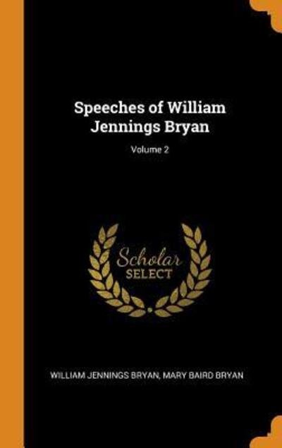 Cover for William Jennings Bryan · Speeches of William Jennings Bryan; Volume 2 (Hardcover Book) (2018)