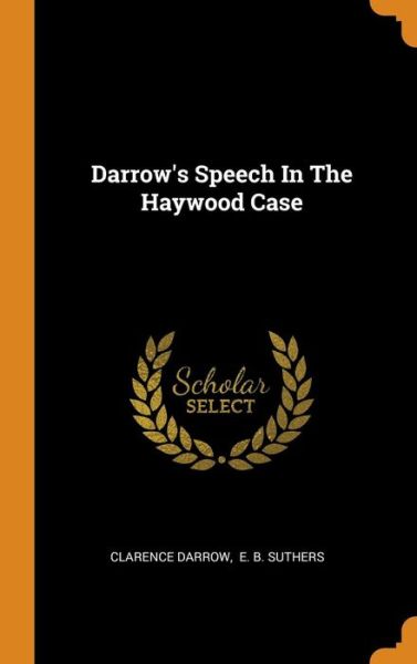 Cover for Clarence Darrow · Darrow's Speech In The Haywood Case (Hardcover Book) (2018)