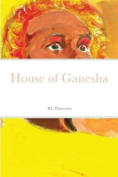 Cover for Rc Patterson · House of Ganesha (Pocketbok) (2018)