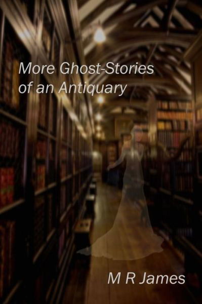 Cover for M R James · More Ghost-Stories of an Antiquary (Paperback Book) (2018)