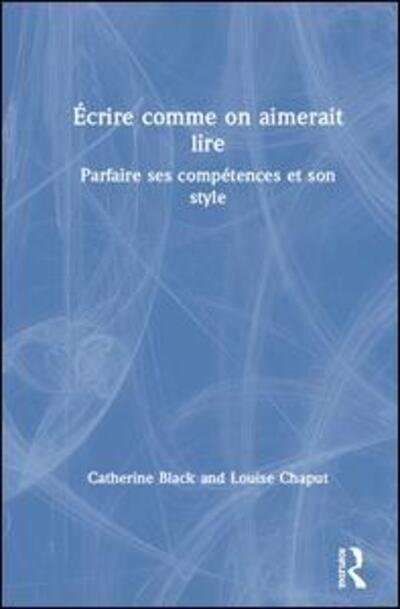 Cover for Catherine Black · Ecrire comme on aimerait lire: Parfaire ses competences et son style (Hardcover Book) (2020)