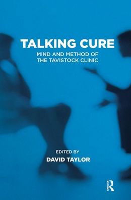Cover for David Taylor · Talking Cure: Mind and Method of the Tavistock Clinic - Tavistock Clinic Series (Hardcover Book) (2019)