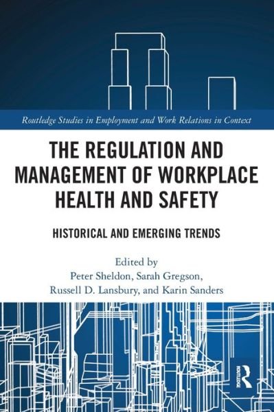 Cover for Peter Sheldon · The Regulation and Management of Workplace Health and Safety: Historical and Emerging Trends - Routledge Studies in Employment and Work Relations in Context (Paperback Bog) (2022)