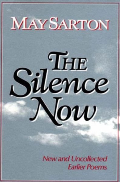 Cover for May Sarton · The Silence Now: New and Uncollected Early Poems (Taschenbuch) (1990)