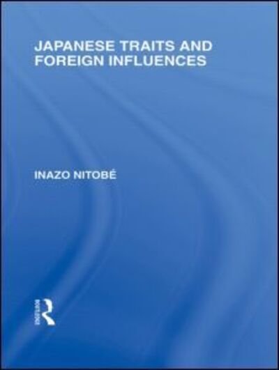Cover for Inazo Nitobe · Japanese Traits and Foreign Influences - Routledge Library Editions: Japan (Gebundenes Buch) (2010)