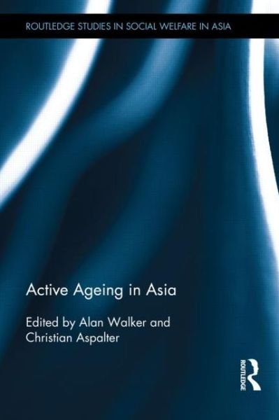 Cover for Alan Walker · Active Ageing in Asia - Routledge Studies in Social Welfare in Asia (Hardcover bog) (2014)