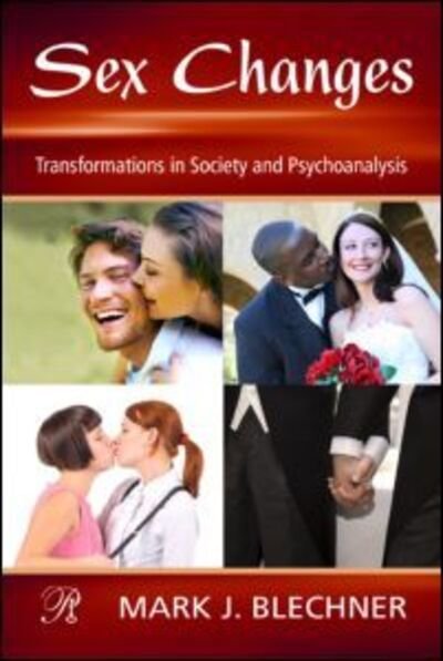 Cover for Blechner, Mark (William Alanson White Institute, New York, USA) · Sex Changes: Transformations in Society and Psychoanalysis - Psychoanalysis in a New Key Book Series (Taschenbuch) (2009)