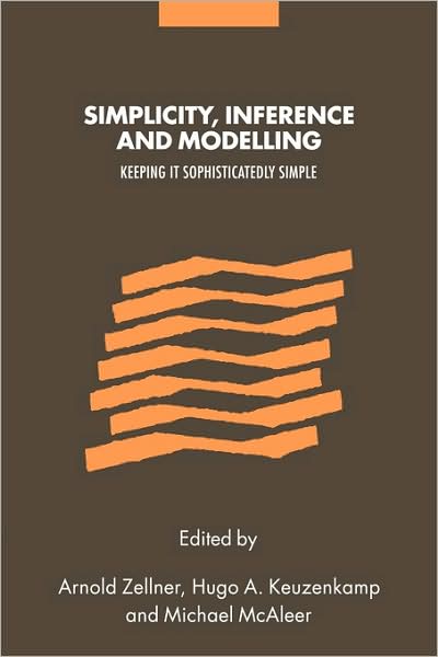 Cover for Arnold Zellner · Simplicity, Inference and Modelling: Keeping it Sophisticatedly Simple (Paperback Book) (2009)