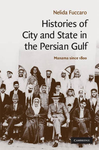 Cover for Fuccaro, Nelida (University of London) · Histories of City and State in the Persian Gulf: Manama since 1800 - Cambridge Middle East Studies (Gebundenes Buch) (2009)
