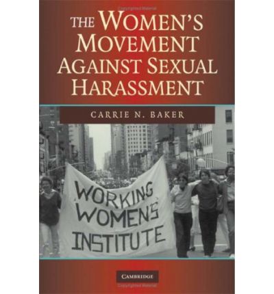 Cover for Baker, Carrie N. (Berry College, Georgia) · The Women's Movement against Sexual Harassment (Hardcover Book) (2007)