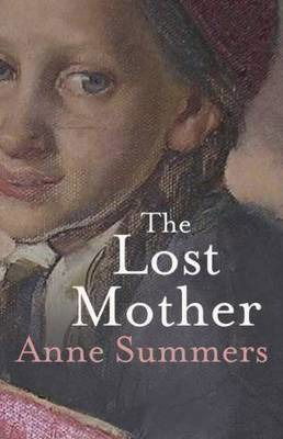 The Lost Mother - Anne Summers - Books - Melbourne University Press - 9780522856354 - July 1, 2009