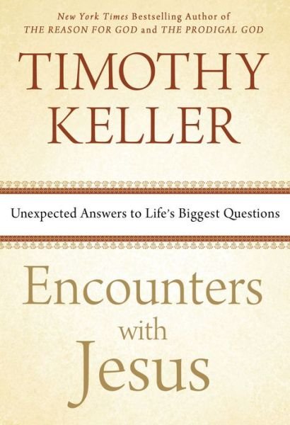 Cover for Timothy Keller · Encounters with Jesus: Unexpected Answers to Life's Biggest Questions (Hardcover Book) [First edition] (2013)