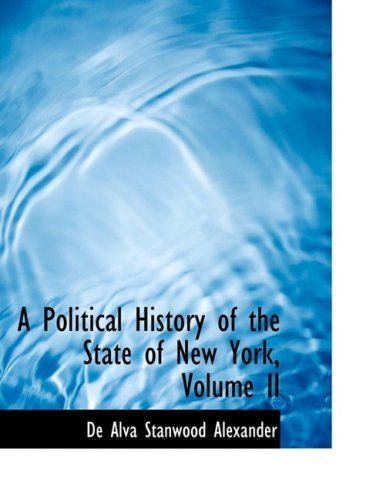 Cover for De Alva Stanwood Alexander · A Political History of the State of New York, Volume II (Hardcover Book) [Large Print, Lrg edition] (2008)