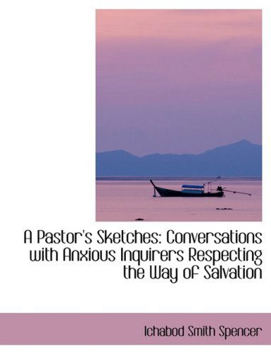 Cover for Ichabod Smith Spencer · A Pastor's Sketches: Conversations with Anxious Inquirers Respecting the Way of Salvation (Hardcover Book) [Large Print, Lrg edition] (2008)