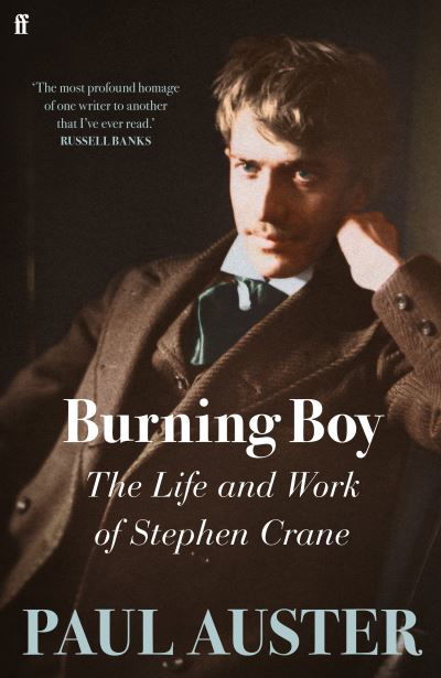 Burning Boy: The Life and Work of Stephen Crane - Paul Auster - Kirjat - Faber & Faber - 9780571353354 - torstai 7. lokakuuta 2021