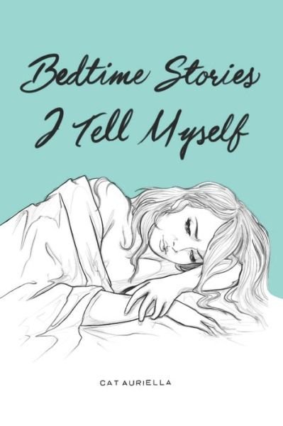 Cover for Cat Auriella · Bedtime Stories I Tell Myself (Paperback Book) (2018)